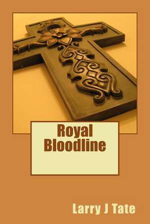 Royal Bloodline de Larry J. Tate