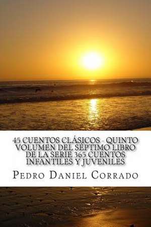 45 Cuentos Clasicos - Quinto Volumen de MR Pedro Daniel Corrado