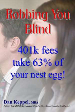 Robbing You Blind de Dan Keppel Mba