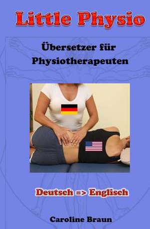 Little Physio Deutsch - Englisch de Caroline Braun