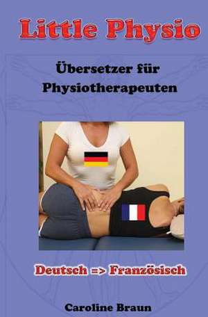 Little Physio Deutsch - Franzosisch de Caroline Braun