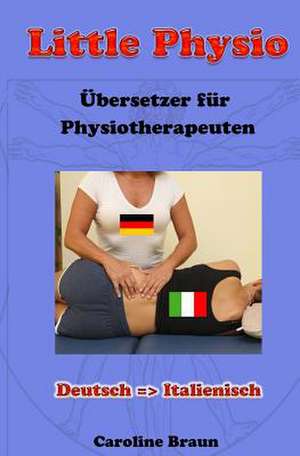 Little Physio Deutsch - Italienisch de Caroline Braun