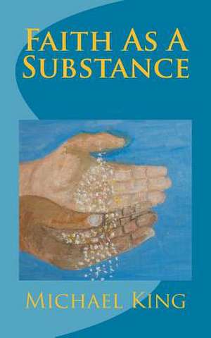 Faith as a Substance de Michael King