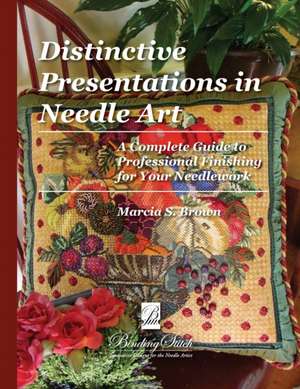 Distinctive Presentations in Needle Art de Marcia S. Brown