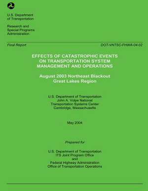 Effects of Catastrophic Events of Transportation Systems Management and Operations de U. S. Department of Transportation