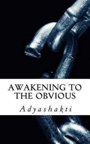 Awakening to the Obvious de Adyashakti