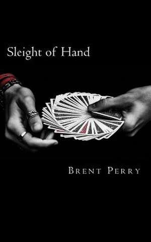 Sleight of Hand de Brent Perry