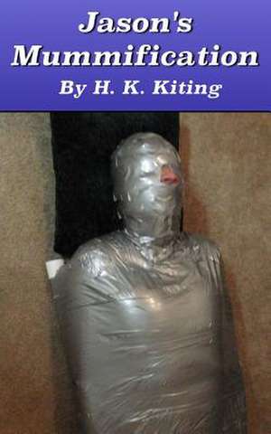 Jason's Mummification de H. K. Kiting