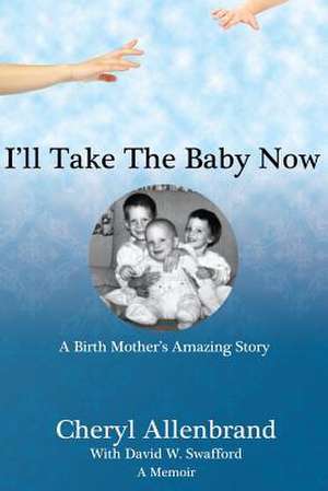 I'll Take the Baby Now de Cheryl Allenbrand