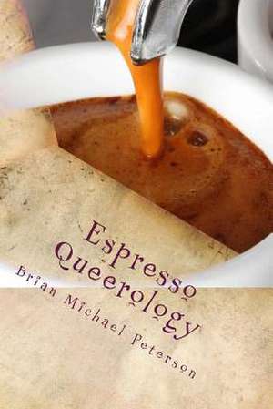 Espresso Queerology de Brian Michael Peterson