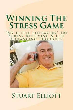 Winning the Stress Game de Stuart Elliott