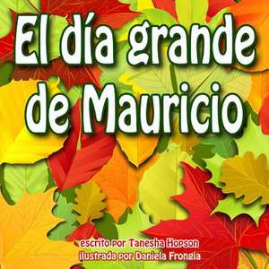 El Dia Grande de Mauricio! de Tanesha Hopson