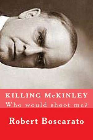 Killing McKinley de MR Robert K. Boscarato