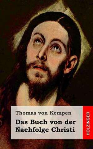 Das Buch Von Der Nachfolge Christi de Thomas Von Kempen