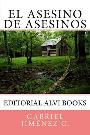 El Asesino de Asesinos de Gabriel Jimenez C