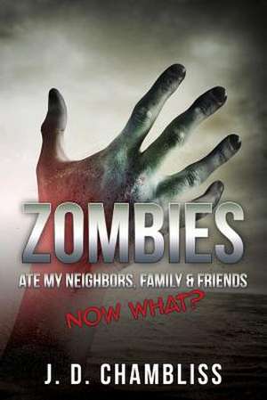 Zombies Ate My Neighbors, Family & Friends de J. D. Chambliss