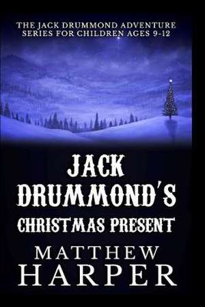 Jack Drummond's Christmas Present de Matthew Harper