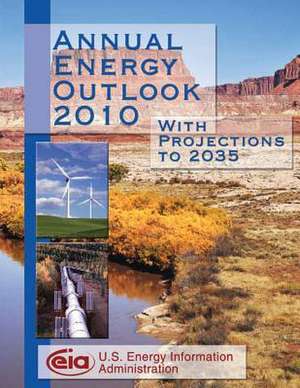 Annual Energy Outlook 2010 with Projections to 2035 de Energy Information Administration