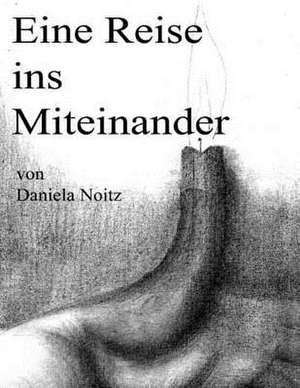 Eine Reise Ins Miteinander de Daniela Noitz