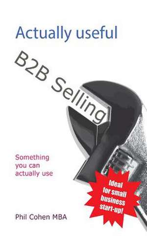 Actually Useful B2B Selling de Phil Cohen