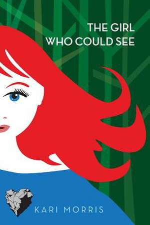 The Girl Who Could See de Kari Morris