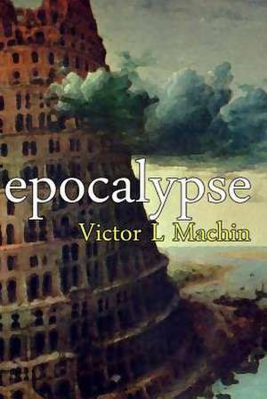 Epocalypse de Victor L. Machin