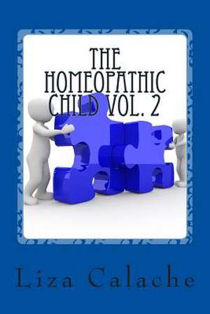 Homeopathic Child Vol. 2 de Liza Calache Cch