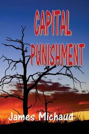 Capital Punishment de Michaud, James