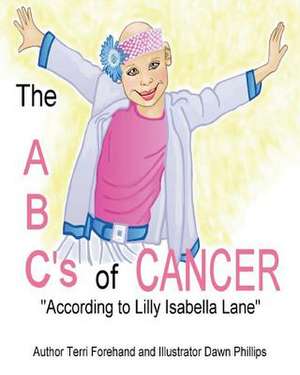 The ABC's of Cancer "According to Lilly Isabella Lane" Coloring Book de Terri Forehand