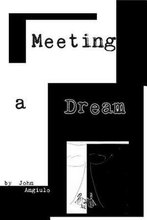 Meeting a Dream de John J. Angiulo