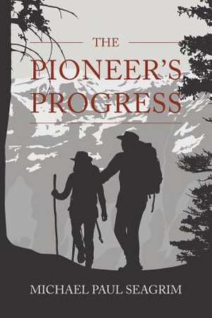 The Pioneer's Progress de Michael Paul Seagrim