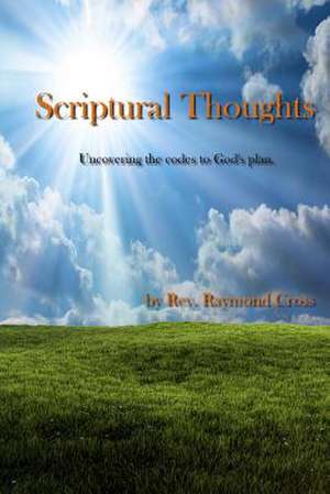 Scriptural Thoughts de Rev Raymond Cross