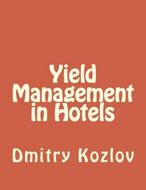 Yield Management in Hotels de Kozlov, Dmitry A.