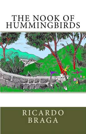 The Nook of Hummingbirds de Ricardo Braga