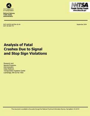 Analysis of Fatal Crashes Due to Signal and Stop Sign Violations de U. S. Department of Transportation