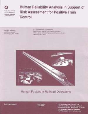 Human Reliability Analysis in Support of Risk Assessment for Positive Train Control de U. S. Department of Transportation