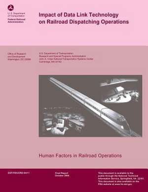 Impact of Data Link Technology on Railroad Dispatching Operations de U. S. Department of Transportation