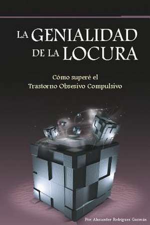 La Genialidad de La Locura de Rodriguez Guzman, LIC Alexander