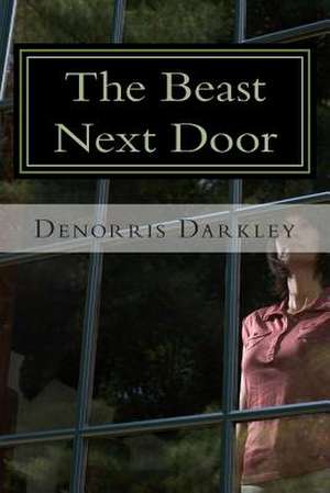 The Beast Next Door de Denorris Darkley