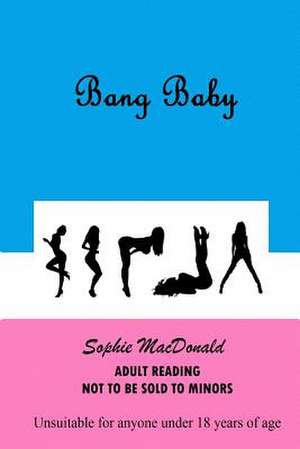 Bang Baby de Sophie MacDonald