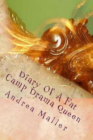 Diary of a Fat Camp Drama Queen de Andrea Maller