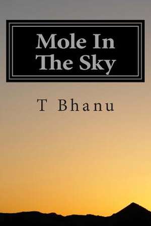 Mole in the Sky de T. Bhanu