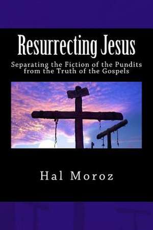 Resurrecting Jesus de Hal Moroz