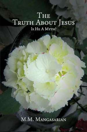 The Truth about Jesus de M. M. Mangasarian