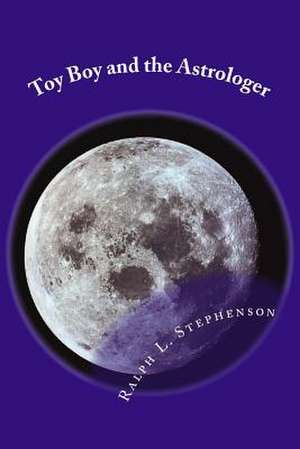 Toy Boy and the Astrologer de Stephenson, MR Ralph L.