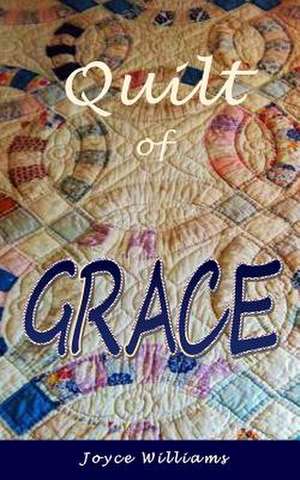 Quilt of Grace de Joyce Williams