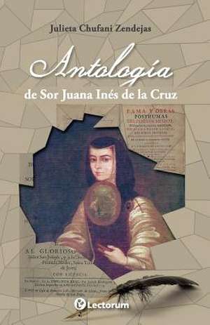 Antologia de Sor Juana Ines de La Cruz de Julieta Chufani