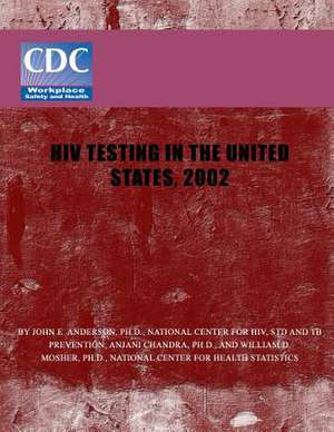 HIV Testing in the United States, 2002 de Centers of Disease Control and Preventio