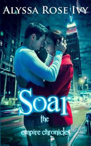 Soar de Alyssa Rose Ivy