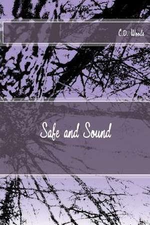 Safe and Sound de C. D. Woods